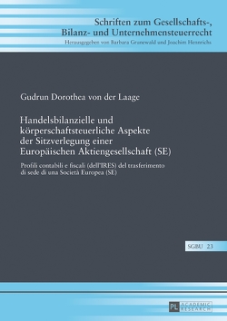 Handelsbilanzielle und körperschaftsteuerliche Aspekte der Sitzverlegung einer Europäischen Aktiengesellschaft (SE) von von der Laage,  Gudrun Dorothea