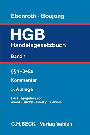 Handelsgesetzbuch Bd. 1: §§ 1-342e von Althoff,  Carolin, Böcking,  Hans-Joachim, Born,  Manfred, Boujong,  Karlheinz, Bundle,  Laura, Dederichs,  Verena, Dietrich,  Anita, Dotterweich,  Alexander, Drescher,  Ingo, Ebenroth,  Carsten Thomas, Ehricke,  Ulrich, Franke,  Daniela, Freitag,  Robert, Gehrlein,  Markus, Gros,  Marius, Hakenberg,  Waltraud, Hanke,  Anika, Heise,  Julia-Isabelle, Joost,  Detlev, Kindler,  Peter, Koch,  Sebastian, Lorz,  Rainer, Meurer,  Holger, Morawietz,  Anja, Nagel,  Riever, Noack,  Max, Notz,  Richard L., Oepen,  Klaus, Oser,  Peter, Paefgen,  Walter G., Pentz,  Andreas, Peters,  Michael, Poelzig,  Dörte, Rabenhorst,  Dirk, Rehm,  Marcel, Reile,  Nico, Reiner,  Günter, Reuschle,  Fabian, Rudkowski,  Lena, Saam,  Oliver, Sander,  Volker, Schaub,  Bernhard, Selle,  Dirk von, Semmler,  Jörg, Strohn,  Lutz, Tonne,  Knut, Trepte,  Folker, Wallek,  Christoph, Weber,  Klaus, Wertenbruch,  Johannes, Wirth,  Willy, Witte,  Jessica, Worret,  Daniel