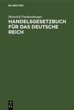 Handelsgesetzbuch für das Deutsche Reich von Frankenburger,  Heinrich