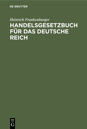 Handelsgesetzbuch für das Deutsche Reich von Frankenburger,  Heinrich