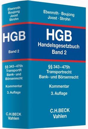 Handelsgesetzbuch Bd. 2: §§ 343-475h von Allstadt-Schmitz,  Gisela, Bahnsen,  Kay Uwe, Boesche,  Katharina Vera, Boujong,  Karlheinz, Ebenroth,  Carsten Thomas, Eckert,  Hans-Werner, Füller,  Jens-Thomas, Groß,  Wolfgang, Grundmann,  Stefan, Hakenberg,  Michael, Heublein,  Bettina, Joost,  Detlev, Kindler,  Peter, Koenig,  Andreas, Lettl,  Tobias, Müller,  Gerd, Pokrant,  Günther, Reuschle,  Fabian, Rinkler,  Axel, Schaffert,  Wolfgang, Scherer,  Peter, Schmalenbach,  Dirk, Strohn,  Lutz, Thessinga,  Klaus Dieter, Wagner,  Eberhard