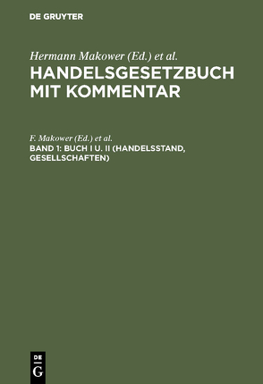 Handelsgesetzbuch mit Kommentar / Buch I u. II (Handelsstand, Gesellschaften) von Makower,  F., Makower,  H.