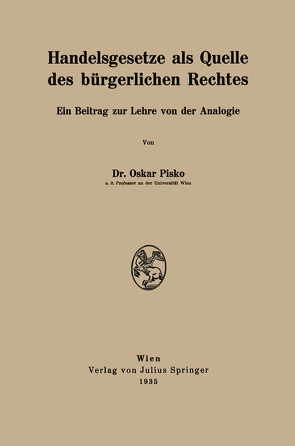 Handelsgesetze als Quelle des bürgerlichen Rechtes von Pisko,  Oskar