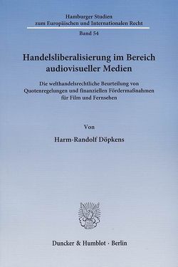 Handelsliberalisierung im Bereich audiovisueller Medien. von Döpkens,  Harm-Randolf