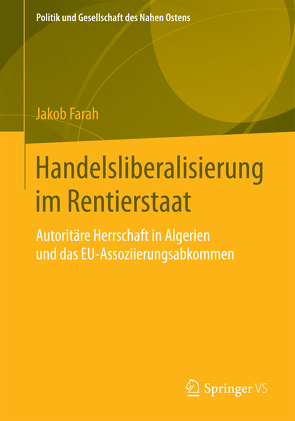 Handelsliberalisierung im Rentierstaat von Farah,  Jakob