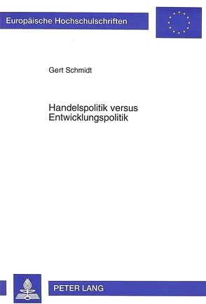 Handelspolitik versus Entwicklungspolitik von Schmidt,  Gert