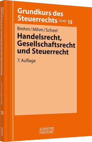 Handelsrecht, Gesellschaftsrecht und Steuerrecht von Brehm,  Bernhard, Mihm,  Friedhelm, Scheel,  Thomas