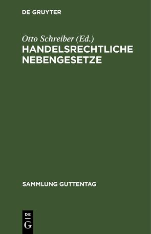 Handelsrechtliche Nebengesetze von Schreiber,  Otto