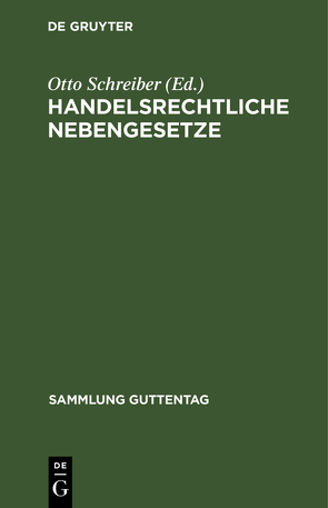 Handelsrechtliche Nebengesetze von Schreiber,  Otto