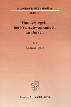 Handelsregeln bei Preisschwankungen an Börsen. von Hense,  Andreas