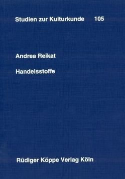 Handelsstoffe von Heintze,  Beatrix, Kohl,  Karl-Heinz, Reikat,  Andrea