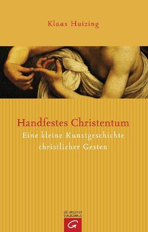 Handfestes Christentum von Huizing,  Klaas