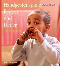 Handgestenspiele, Reigen und Lieder für Kindergarten und erstes Schuljahr von Ellersiek,  Wilma, Fischer,  Charlotte, Lögters,  Friederike, Lögters,  Friedrike, Weidenfeld,  Ingrid