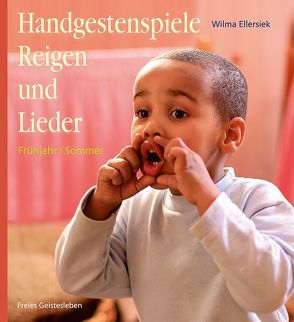 Handgestenspiele, Reigen und Lieder für Kindergarten und erstes Schuljahr von Ellersiek,  Wilma, Fischer,  Charlotte, Lögters,  Friederike, Weidenfeld,  Ingrid