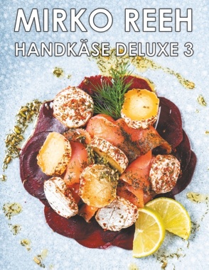 Handkäse Deluxe 3 von Reeh,  Mirko