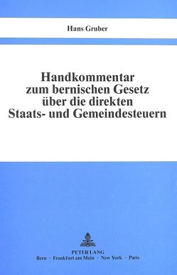 Handkommentar zum bernischen Gesetz über die direkten Staats- und Gemeindesteuern vom 29. Oktober 1944 von Gruber,  Hans