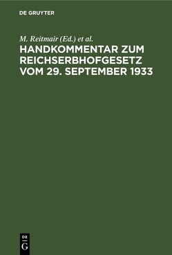 Handkommentar zum Reichserbhofgesetz vom 29. September 1933 von Kruis,  K., Reitmair,  M.