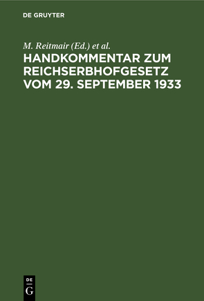 Handkommentar zum Reichserbhofgesetz vom 29. September 1933 von Kruis,  K., Reitmair,  M.