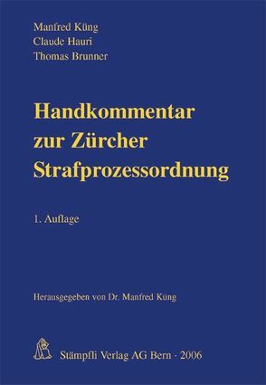 Handkommentar zur Zürcher Strafprozessordnung von Brunner,  Thomas, Hauri,  Claude, Küng,  Manfred