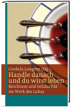 Handle danach und du wirst leben von Dillmann,  Rainer, Dondici,  Gerardo, Dormeyer,  Detlev, Grilli,  Massimo, Huning SVD,  Ralf, Landgrave Gandara,  Daniel, Langner,  Cordula, Maleparampil MCBS,  Joseph, Rivera,  Jaime Mora