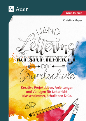 Handlettering im Kunstunterricht der Grundschule von Meyer,  Christina