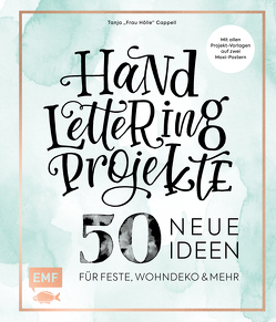 Handlettering Projekte – 50 neue Ideen für Feste, Wohndeko und mehr von Cappell,  Tanja