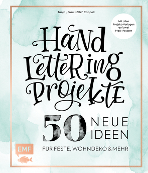 Handlettering Projekte – 50 neue Ideen für Feste, Wohndeko und mehr von Cappell,  Tanja, Heil,  Katja, Hummel,  Markus