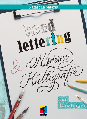 Handlettering und moderne Kalligrafie für Einsteiger von Safarik,  Natascha