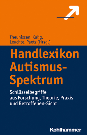 Handlexikon Autismus-Spektrum von Kulig,  Wolfram, Leuchte,  Vico, Paetz,  Henriette, Theunissen,  Georg