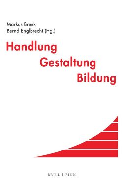 Handlung – Gestaltung – Bildung von Brenk,  Markus, Englbrecht,  Bernd