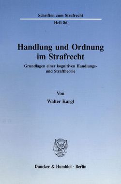 Handlung und Ordnung im Strafrecht. von Kargl,  Walter