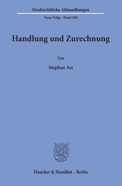 Handlung und Zurechnung. von Ast,  Stephan