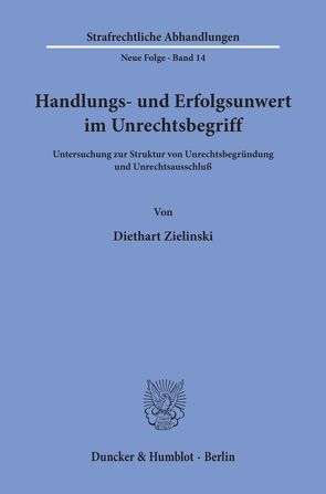 Handlungs- und Erfolgsunwert im Unrechtsbegriff. von Zielinski,  Diethart