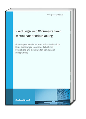 Handlungs- und Wirkungsrahmen kommunaler Sozialplanung von Nowak,  Markus