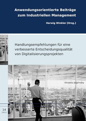 Handlungsempfehlungen für eine verbesserte Entscheidungsqualität von Digitalisierungsprojekten von Jeglinsky,  Vinzenz