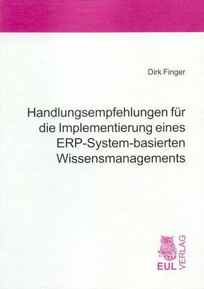 Handlungsempfehlungen für die Implementierung eines ERP-System-basierten Wissensmanagements von Finger,  Dirk, Scheer,  August W