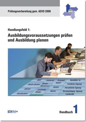 Handlungsfeld 1: Ausbildungsvoraussetzungen prüfen und Ausbildung planen von Bähr,  Wilhelm