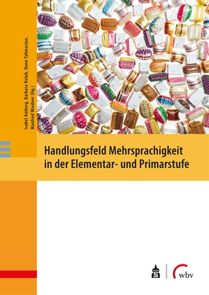 Handlungsfeld Mehrsprachigkeit in der Elementar- und Primarstufe von Amberg,  Isabel, Holub,  Barbara, Tahmasian,  Nune, Wiedner,  Manfred