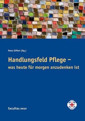 Handlungsfeld Pflege von Siffert,  Petra