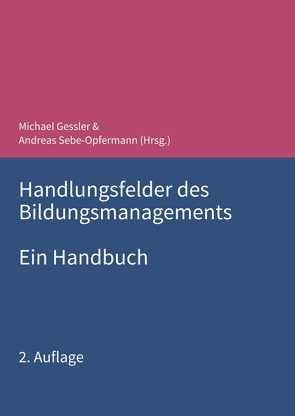 Handlungsfelder des Bildungsmanagements von Bernecker,  Michael, D. Wolf,  Karsten, Doppler,  Klaus, Elsholz,  Uwe, Gessler,  Michael, Götz,  Klaus, Heider-Lang,  Jacqueline, Hinke,  Hartmut, Kil,  Monika, Mueller,  Ulrich, Müller-Vorbrüggen,  Michael, Schöni,  Walter, Sebe-Opfermann,  Andreas, Soland,  Mirjam, Steig,  Michael, Wilkesmann,  Maximiliane, Wilkesmann,  Uwe