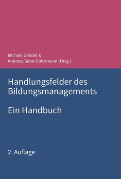 Handlungsfelder des Bildungsmanagements von Bernecker,  Michael, D. Wolf,  Karsten, Doppler,  Klaus, Elsholz,  Uwe, Gessler,  Michael, Götz,  Klaus, Heider-Lang,  Jacqueline, Hinke,  Hartmut, Kil,  Monika, Mueller,  Ulrich, Müller-Vorbrüggen,  Michael, Schöni,  Walter, Sebe-Opfermann,  Andreas, Soland,  Mirjam, Steig,  Michael, Wilkesmann,  Maximiliane, Wilkesmann,  Uwe