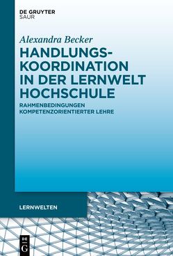 Handlungskoordination in der Lernwelt Hochschule von Becker,  Alexandra