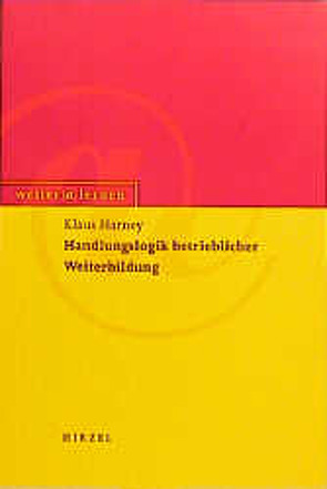 Handlungslogik betrieblicher Weiterbildung von Harney,  Klaus