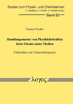 Handlungsmuster von Physiklehrkräften beim Einsatz neuer Medien. Fallstudien zur Unterrichtspraxis von Fischer,  Torsten