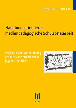 Handlungsorientierte medienpädagogische Schulsozialarbeit von Borker,  Benedikt