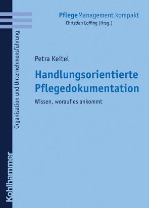 Handlungsorientierte Pflegedokumentation von Keitel,  Petra, Loffing,  Christian