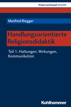 Handlungsorientierte Religionsdidaktik von Burrichter,  Rita, Grümme,  Bernhard, Mendl,  Hans, Pirner,  Manfred L., Riegger,  Manfred, Rothgangel,  Martin, Schlag,  Thomas