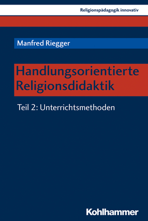 Handlungsorientierte Religionsdidaktik von Burrichter,  Rita, Grümme,  Bernhard, Mendl,  Hans, Pirner,  Manfred L., Riegger,  Manfred, Rothgangel,  Martin, Schlag,  Thomas