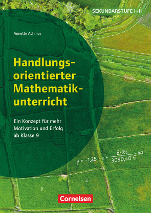 Handlungsorientierter Mathematikunterricht – Ein Konzept für mehr Motivation und Erfolg ab Klasse 9 von Achmus,  Annette