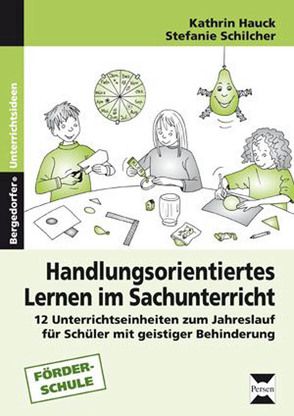 Handlungsorientiertes Lernen im Sachunterricht von Hauck,  Kathrin, Schilcher,  Stefanie